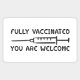 Fully Vaccinated You are welcome Magnet